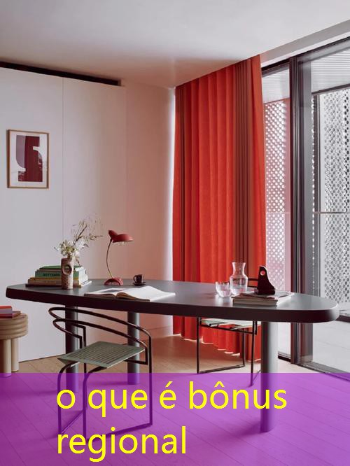 o que é bônus regional o que é bônus regional